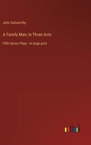 Cover image for A Family Man; In Three Acts