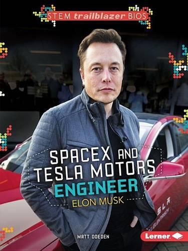 Elon Musk: SpaceX and Telsa Motors Engineer