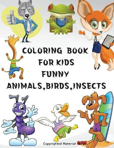 Cover image for Coloring Book for Kids Funny Animals, Birds, Insects: Great gift, for girls and boys age 4-8