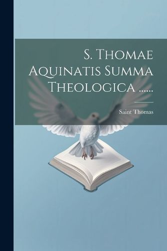 Cover image for S. Thomae Aquinatis Summa Theologica ......