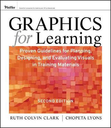 Cover image for Graphics for Learning: Proven Guidelines for Planning, Designing, and Evaluating Visuals in Training Materials