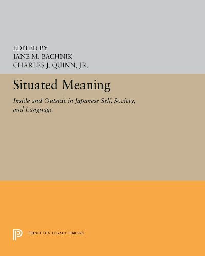 Cover image for Situated Meaning: Inside and Outside in Japanese Self, Society, and Language