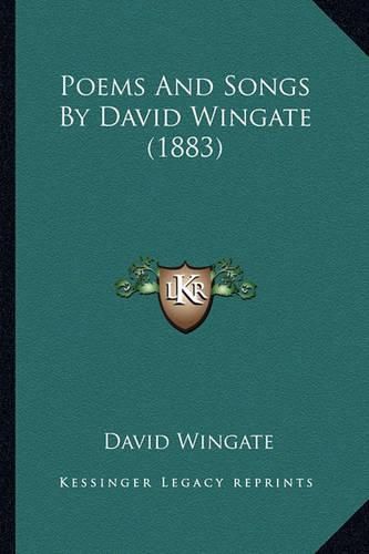 Cover image for Poems and Songs by David Wingate (1883) Poems and Songs by David Wingate (1883)