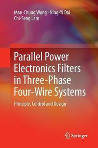 Cover image for Parallel Power Electronics Filters in Three-Phase Four-Wire Systems: Principle, Control and Design