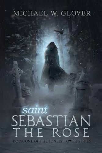 saint Sebastian The Rose: The Lonely Tower Series