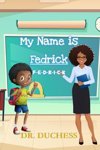 Cover image for My Name Is Fedrick