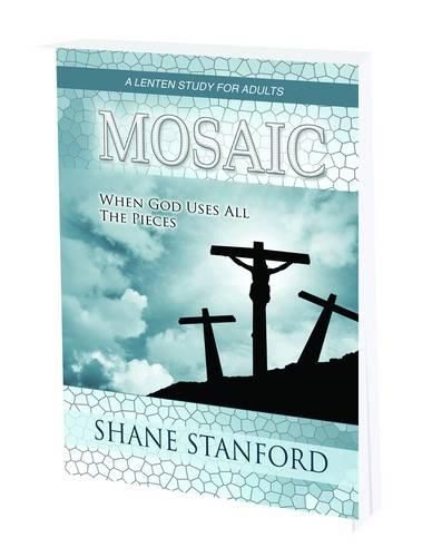 Cover image for Mosaic: When God Uses All the Pieces - a Lenten Study for Adults