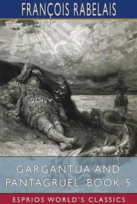 Cover image for Gargantua and Pantagruel, Book 5 (Esprios Classics)