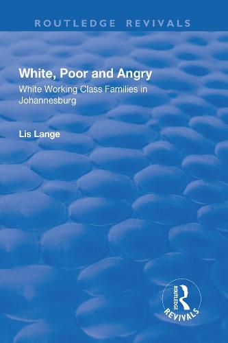 Cover image for White, Poor and Angry: White Working Class Families in Johannesburg