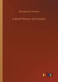 Cover image for A Brief History of Forestry