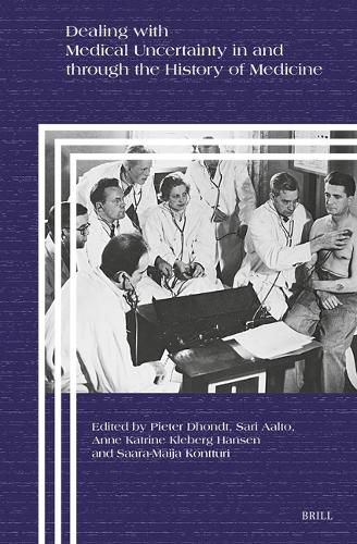 Cover image for Dealing with Medical Uncertainty in and through the History of Medicine