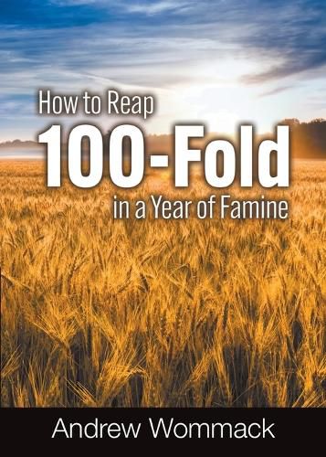 Cover image for How to Reap 100-Fold in a Year of Famine