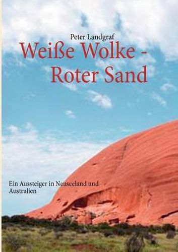 Cover image for Weisse Wolke - Roter Sand: Ein Aussteiger in Neuseeland und Australien