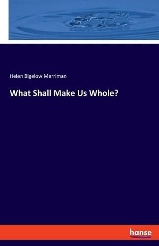 Cover image for What Shall Make Us Whole?