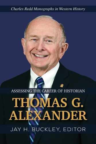 Cover image for Assessing the Career of Historian Thomas G. Alexander