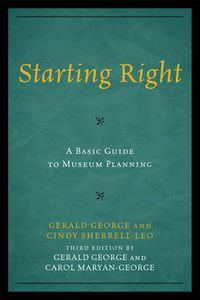 Cover image for Starting Right: A Basic Guide to Museum Planning