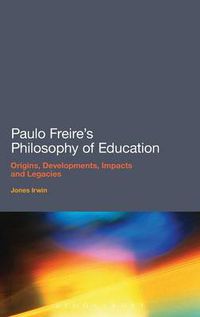 Cover image for Paulo Freire's Philosophy of Education: Origins, Developments, Impacts and Legacies