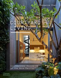 Cover image for Courtyard Living: Contemporary Houses of the Asia-Pacific
