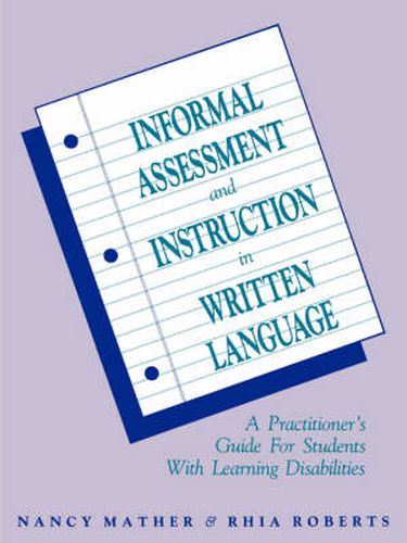 Cover image for Informal Assessment and Instruction in Written Language: A Practitioner's Guide for Students with Learning Disabilities