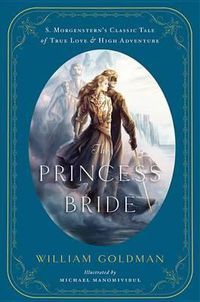 Cover image for The Princess Bride: An Illustrated Edition of S. Morgenstern's Classic Tale of True Love and High Adventure