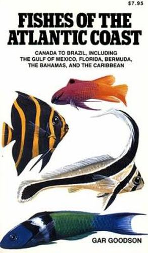 Fishes of the Atlantic Coast: Canada to Brazil, Including the Gulf of Mexico, Florida, Bermuda, the Bahamas, and the Caribbean