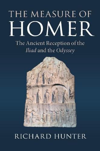 The Measure of Homer: The Ancient Reception of the Iliad and the Odyssey