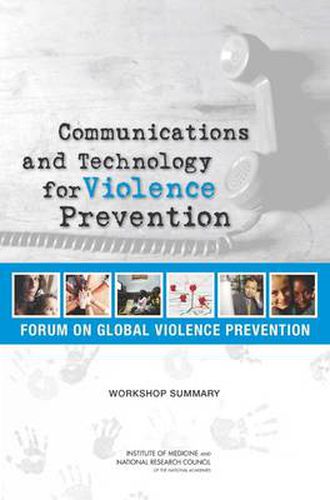 Communications and Technology for Violence Prevention: Workshop Summary