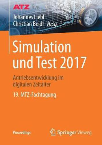 Cover image for Simulation Und Test 2017: Antriebsentwicklung Im Digitalen Zeitalter 19. Mtz-Fachtagung