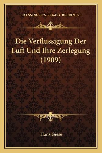 Cover image for Die Verflussigung Der Luft Und Ihre Zerlegung (1909)