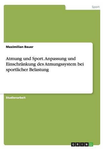 Cover image for Atmung und Sport. Anpassung und Einschrankung des Atmungssystem bei sportlicher Belastung