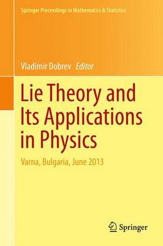 Cover image for Lie Theory and Its Applications in Physics: Varna, Bulgaria, June 2013