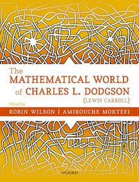 Cover image for The Mathematical World of Charles L. Dodgson (Lewis Carroll)