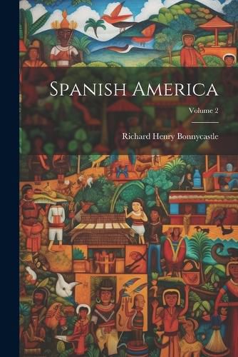 Cover image for Spanish America; Volume 2