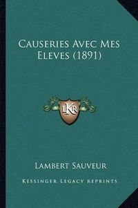 Cover image for Causeries Avec Mes Eleves (1891)