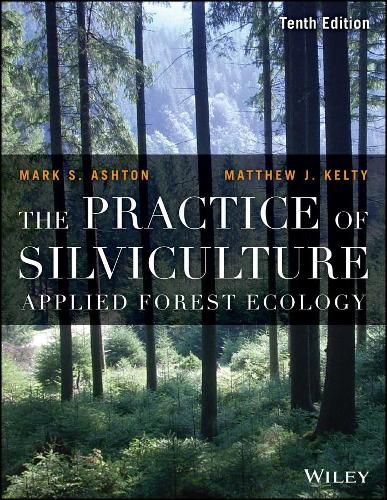 The Practice of Silviculture: Applied Forest Ecology