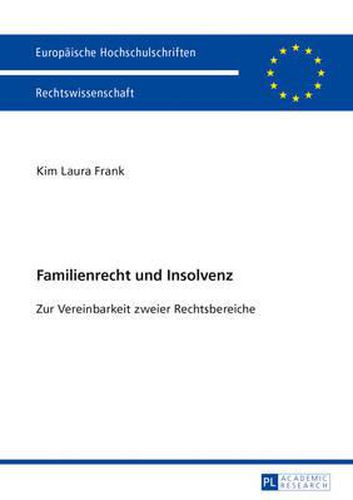 Familienrecht Und Insolvenz: Zur Vereinbarkeit Zweier Rechtsbereiche