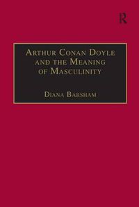 Cover image for Arthur Conan Doyle and the Meaning of Masculinity