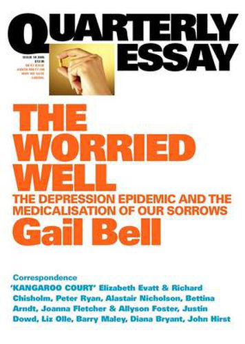 The Worried Well: The Depression Epidemic and Medicalisation of Our Sorrows: Quarterly Essay 18