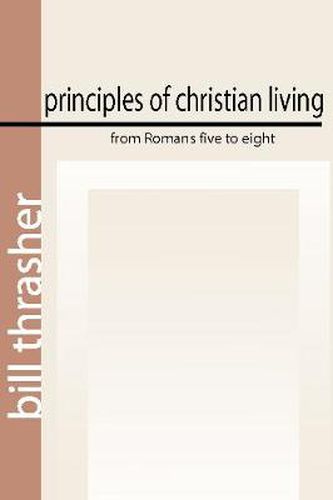 Cover image for Principles of Christian Living from Romans Five to Eight