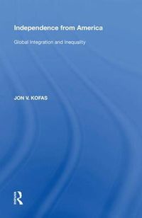Cover image for Independence from America: Global Integration and Inequality