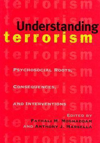 Cover image for Understanding Terrorism: Psychosocial Roots, Consequences and Interventions