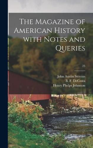 The Magazine of American History With Notes and Queries; 25