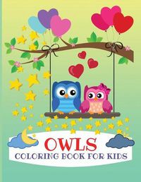 Cover image for Owls Coloring Book for Kids: Gorgeous Coloring Book for Kids, Activity Workbook for Toddler, Prekindergarten and Preschoolers, All Ages