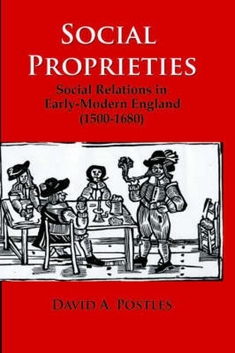 Cover image for Social Proprieties: Social Relations in Early-Modern England (1500-1680)