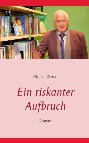 Cover image for Ein riskanter Aufbruch: Roman