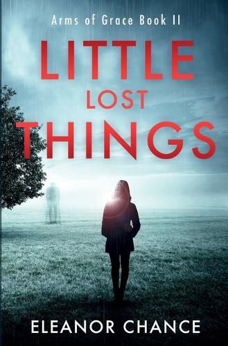 Cover image for Little Lost Things: Arms of Grace Book II