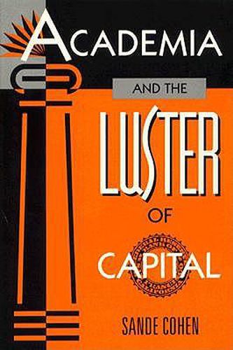 Cover image for Academia and the Luster of Capital