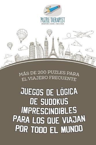 Juegos de logica de sudokus imprescindibles para los que viajan por todo el mundo Mas de 200 puzles para el viajero frecuente