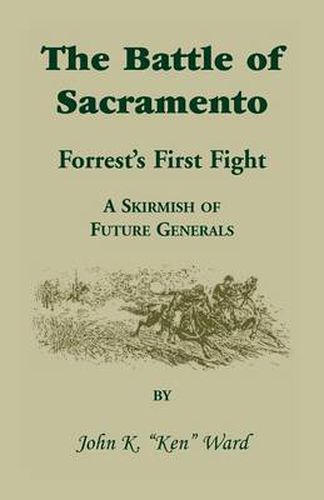 Cover image for The Battle of Sacramento: Forrest's First Fight, a Skirmish of Future Generals