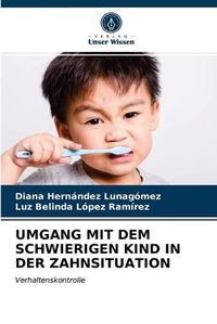 Cover image for Umgang Mit Dem Schwierigen Kind in Der Zahnsituation